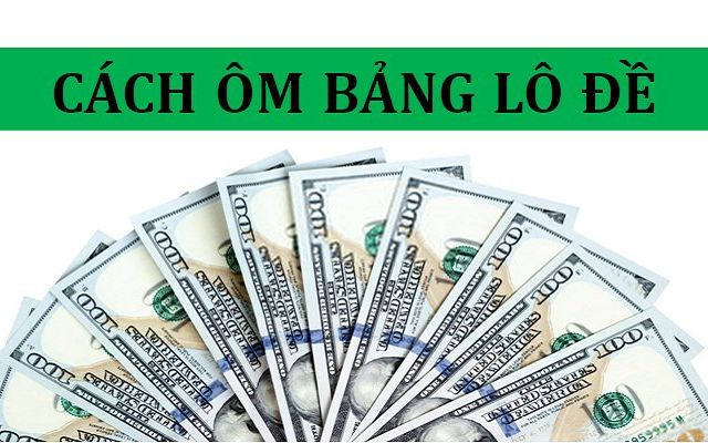 cách ôm bảng lô đề thành công