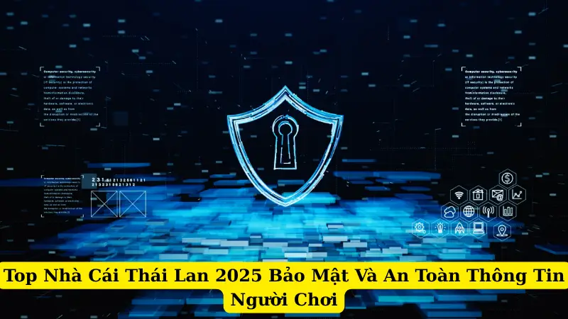 Top Nhà Cái Thái Lan 2025 Bảo Mật Và An Toàn Thông Tin Người Chơi