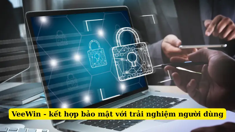 VeeWin - kết hợp bảo mật với trải nghiệm người dùng